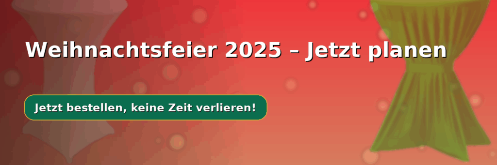 Weihnachtsfeier 2025 – Jetzt planen. Jetzt bestellen, keine Zeit verlieren!