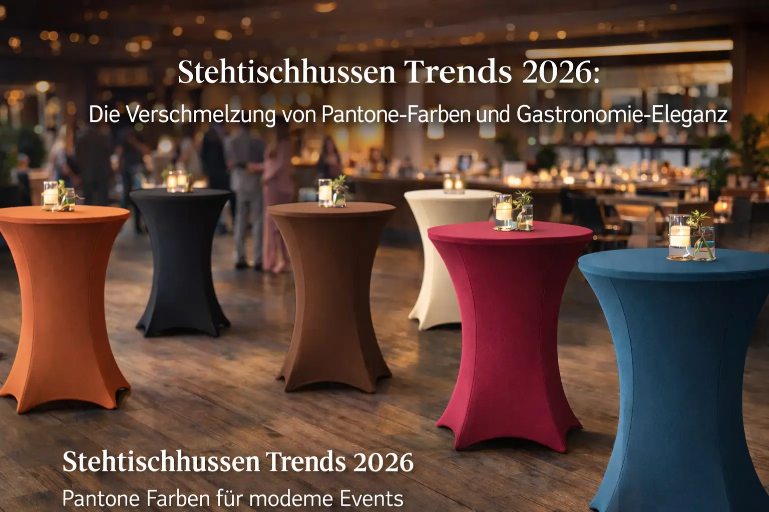 Stehtischhussen Trends 2026 Pantone Farben Gastronomie Tischhussen modern Event Design Stretchhussen B2B