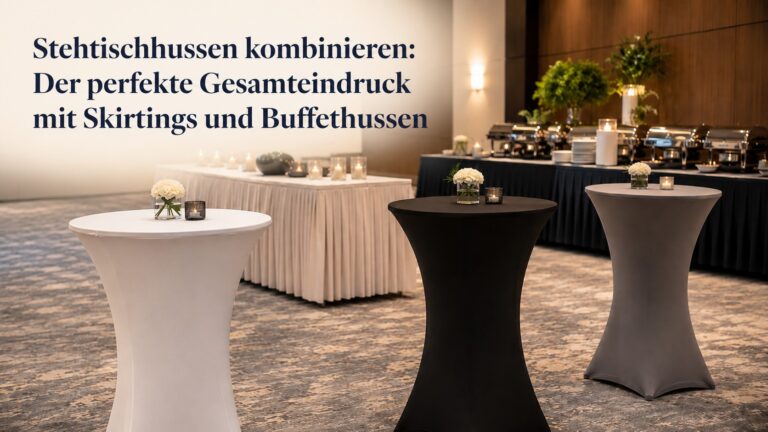 Stehtischhussen kombinieren mit Skirtings und Buffethussen in einem eleganten Eventdesign